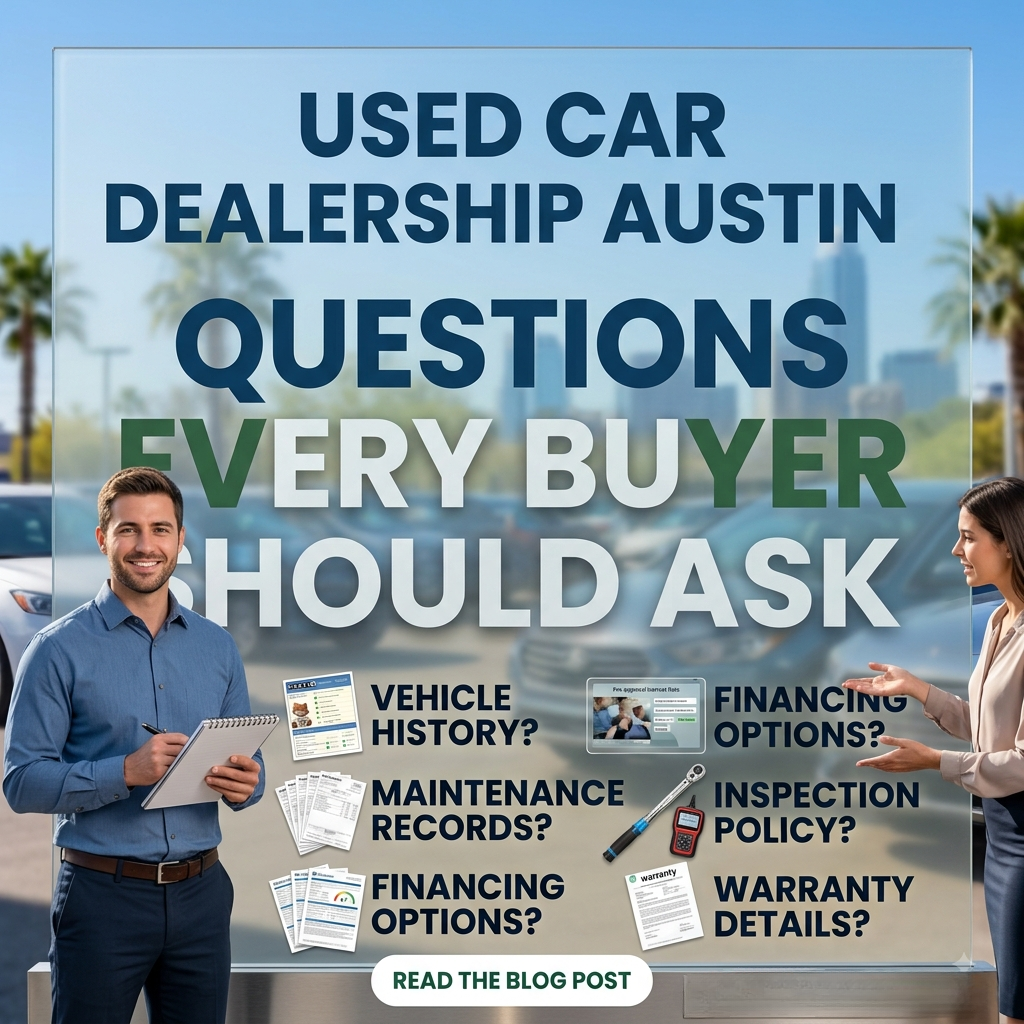 Buying a Used Car in Austin? Start by Asking the Right Questions